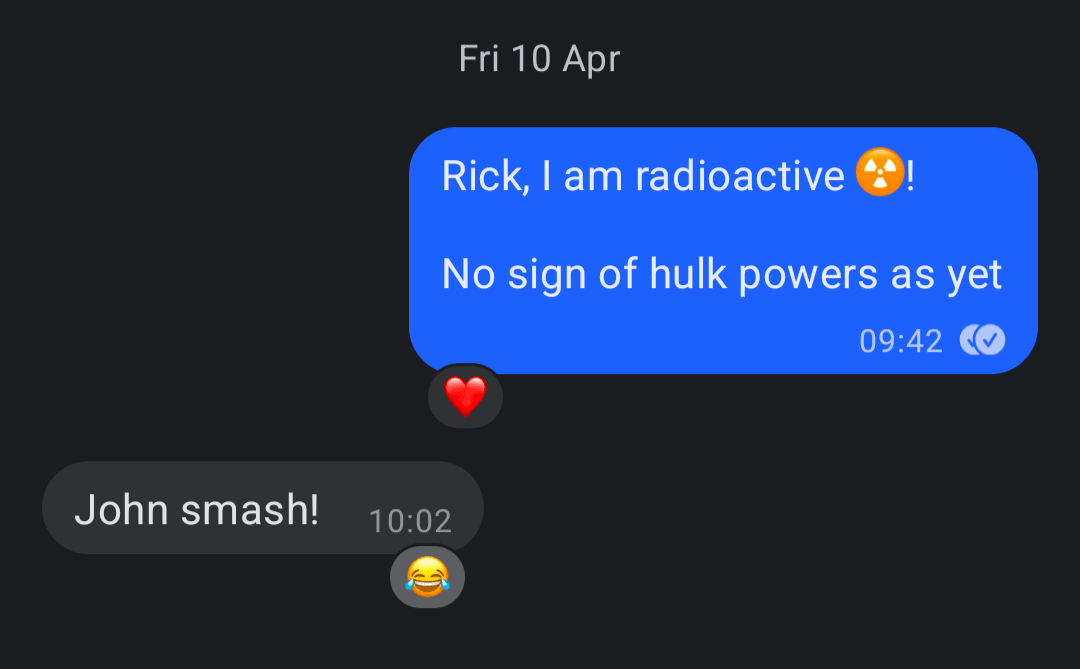 screenshot of Signal chat where I mention that I am radioactive and Rick responds with John Smash